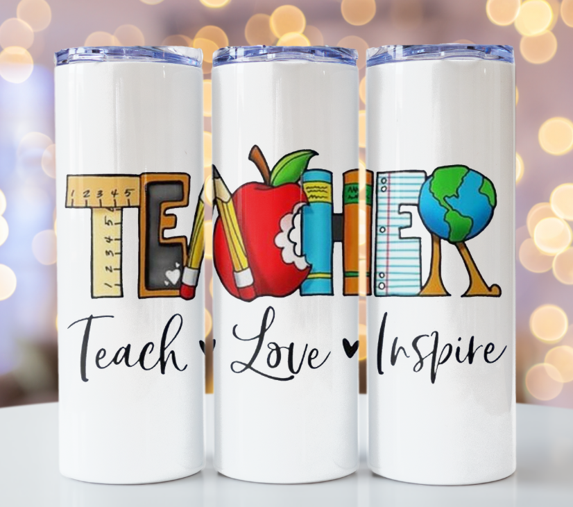 Teacher- teach, love, inspire